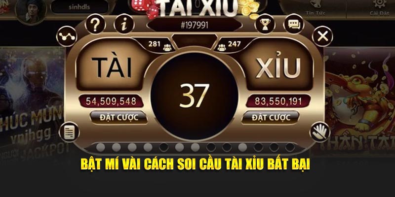 Bật mí vài cách soi cầu tài xỉu bất bại